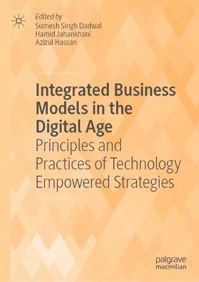 Integrated Business Models in the Digital Age: Principles and Practices of Technology Empowered Strategies