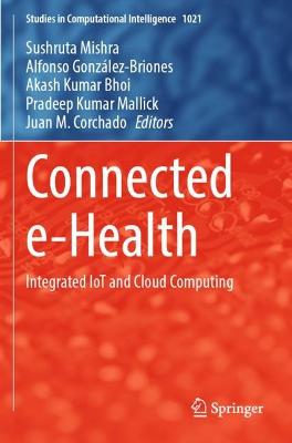 Connected e-Health: Integrated IoT and Cloud Computing 2022 ed.
