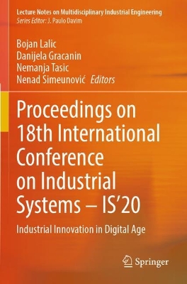 Proceedings on 18th International Conference on Industrial Systems  IS20: Industrial Innovation in Digital Age 2022 ed.