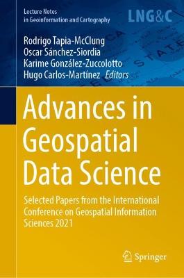 Advances in Geospatial Data Science: Selected Papers from the International Conference on Geospatial Information  Sciences 2021 2022 ed.