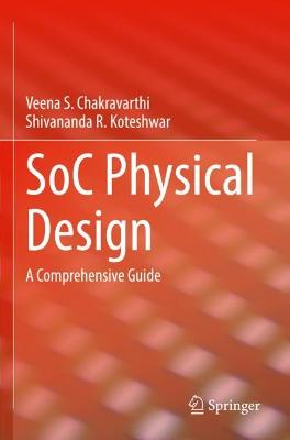 SoC Physical Design: A Comprehensive Guide 2022 ed.