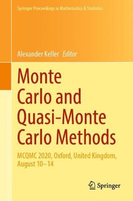 Monte Carlo and Quasi-Monte Carlo Methods: MCQMC 2020, Oxford, United Kingdom, August 1014 2022 ed.
