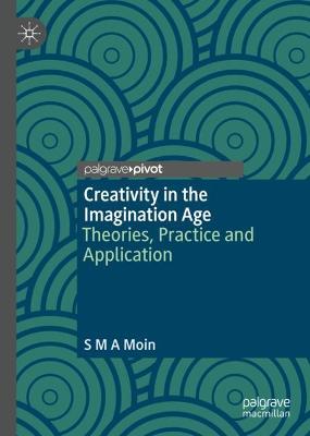 Creativity in the Imagination Age: Theories, Practice and Application