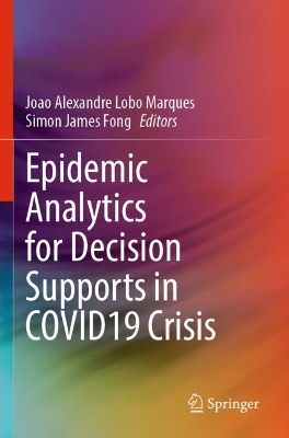 Epidemic Analytics for Decision Supports in COVID19 Crisis 2022 ed.
