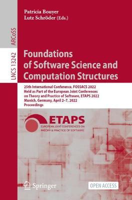 Foundations of Software Science and Computation Structures: 25th International Conference, FOSSACS 2022, Held as Part of the European Joint Conferences on Theory and Practice of Software, ETAPS 2022, Munich, Germany, April 2-7, 2022, Proceedings