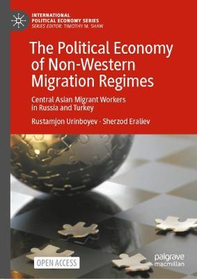 Political Economy of Non-Western Migration Regimes: Central Asian Migrant Workers in Russia and Turkey