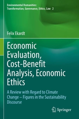 Economic Evaluation, Cost-Benefit Analysis, Economic Ethics: A Review with Regard to Climate Change  Figures in the Sustainability  Discourse 2022 ed.