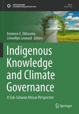 Indigenous Knowledge and Climate Governance: A Sub-Saharan African Perspective 2022 ed.