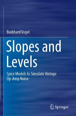 Slopes and Levels: Spice Models to Simulate Vintage Op-Amp Noise 2022 ed.