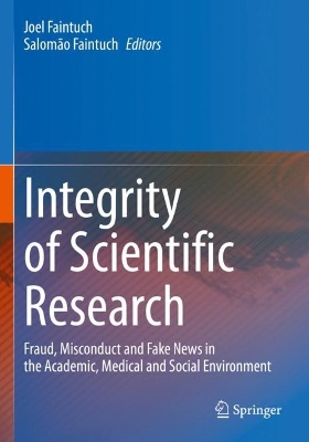 Integrity of Scientific Research: Fraud, Misconduct and Fake News in the Academic, Medical and Social  Environment 2022 ed.