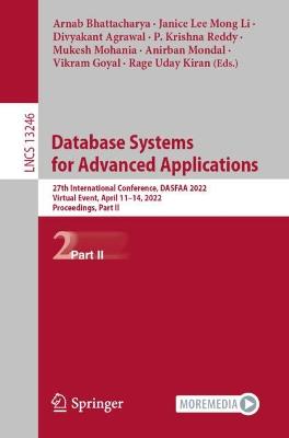 Database Systems for Advanced Applications: 27th International Conference, DASFAA 2022, Virtual Event, April 1114,  2022, Proceedings, Part II 1st ed. 2022