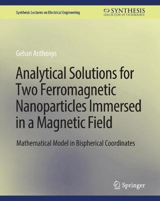Analytical Solutions for Two Ferromagnetic Nanoparticles Immersed in a Magnetic Field: Mathematical Model in Bispherical Coordinates