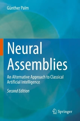Neural Assemblies: An Alternative Approach to Classical Artificial Intelligence Second Edition 2022