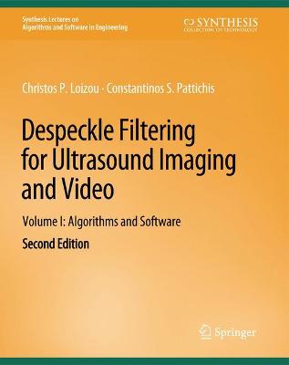Despeckle Filtering for Ultrasound Imaging and Video, Volume I: Algorithms and Software, Second Edition