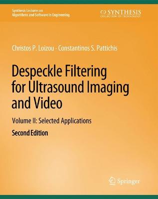 Despeckle Filtering for Ultrasound Imaging and Video, Volume II: Selected Applications, Second Edition