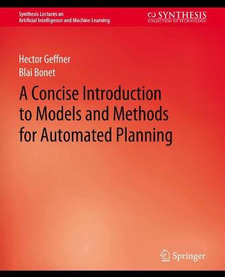 Concise Introduction to Models and Methods for Automated Planning