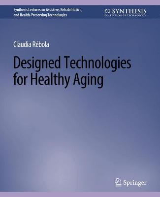 Designed Technologies for Healthy Aging