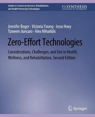 Zero-Effort Technologies: Considerations, Challenges, and Use in Health, Wellness, and Rehabilitation,  Second Edition 2nd Revised edition