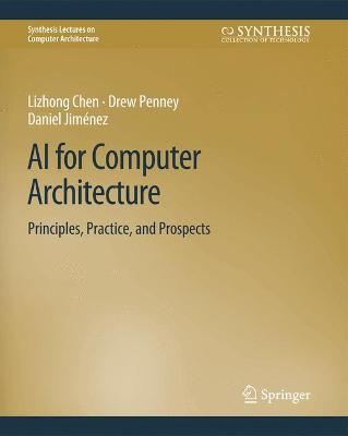 AI for Computer Architecture: Principles, Practice, and Prospects