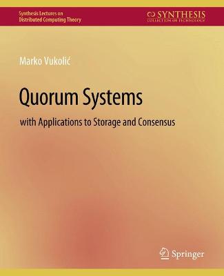 Quorum Systems: With Applications to Storage and Consensus