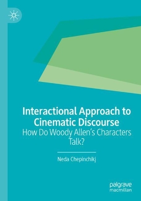 Interactional Approach to Cinematic Discourse: How Do Woody Allens Characters Talk? 2022 ed.