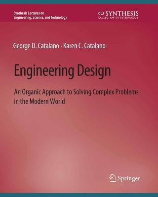 Engineering Design: An Organic Approach to Solving Complex Problems in the Modern World