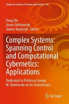 Complex Systems: Spanning Control and Computational Cybernetics: Applications: Dedicated to Professor Georgi M. Dimirovski on his Anniversary 2022 ed.