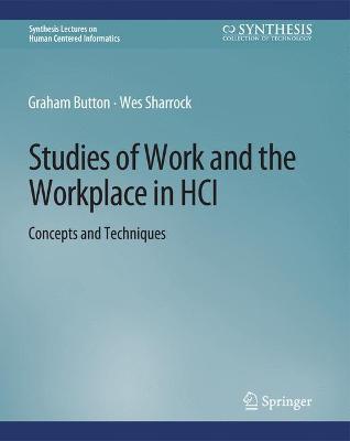 Studies of Work and the Workplace in HCI: Concepts and Techniques