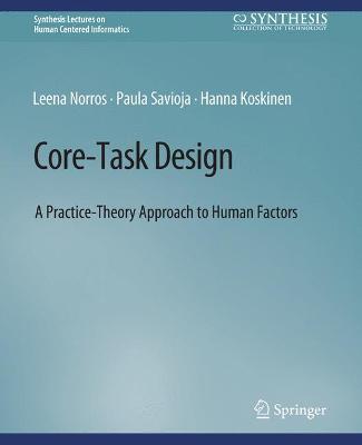 Core-Task Design: A Practice-Theory Approach to Human Factors