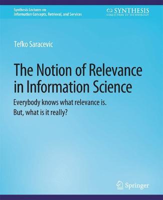Notion of Relevance in Information Science: Everybody knows what relevance is. But, what is it really?