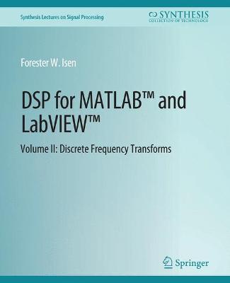 DSP for MATLAB(TM) and LabVIEW(TM) II: Discrete Frequency Transforms