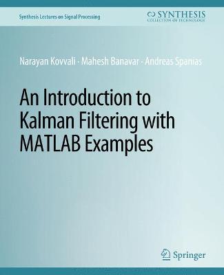Introduction to Kalman Filtering with MATLAB Examples