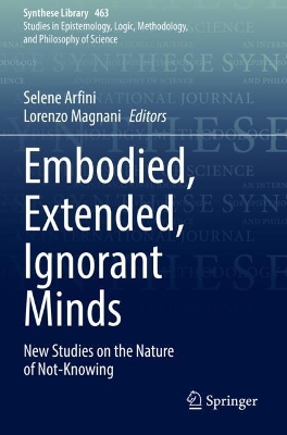 Embodied, Extended, Ignorant Minds: New Studies on the Nature of Not-Knowing 2022 ed.