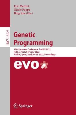 Genetic Programming: 25th European Conference, EuroGP 2022, Held as Part of EvoStar 2022, Madrid,  Spain, April 2022, 2022, Proceedings 1st ed. 2022