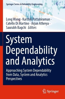 System Dependability and Analytics: Approaching System Dependability from Data, System and Analytics Perspectives 2023 ed.