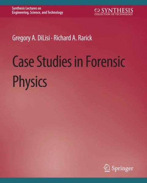 Case Studies in Forensic Physics