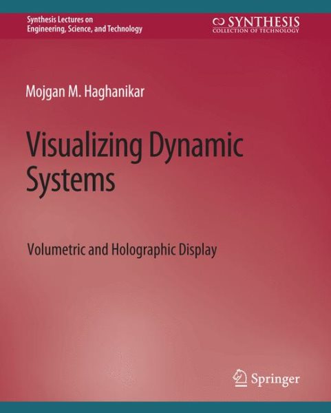 Visualizing Dynamic Systems: Volumetric and Holographic Display