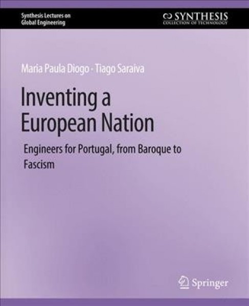 Inventing a European Nation: Engineers for Portugal, from Baroque to Fascism