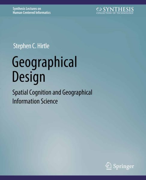 Geographical Design: Spatial Cognition and Geographical Information Science.