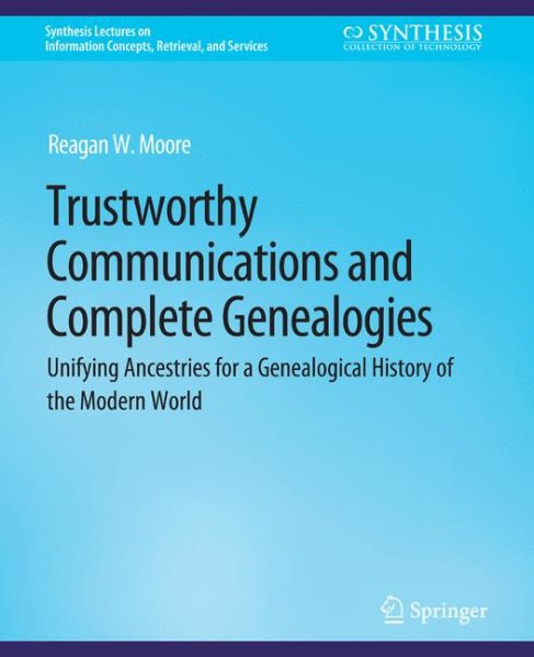 Trustworthy Communications and Complete Genealogies: Unifying Ancestries for a Genealogical History of the Modern World
