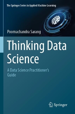 Thinking Data Science: A Data Science Practitioners Guide 2023 ed.