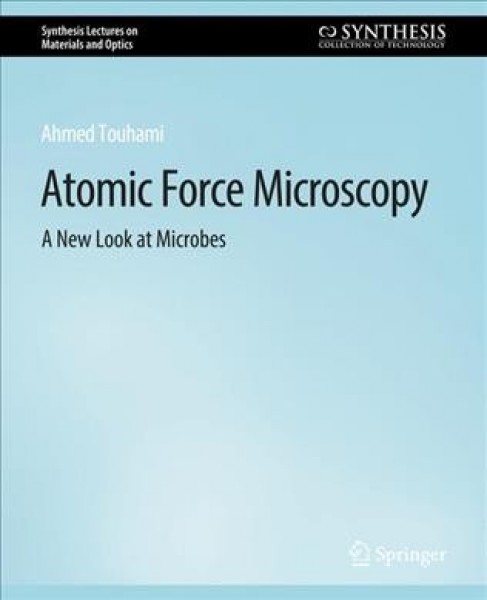 Atomic Force Microscopy: A New Look at Microbes
