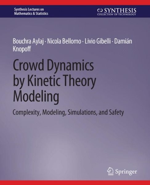 Crowd Dynamics by Kinetic Theory Modeling: Complexity, Modeling, Simulations, and Safety