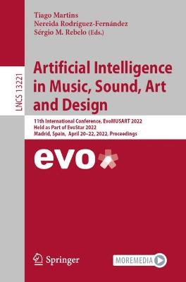 Artificial Intelligence in Music, Sound, Art and Design: 11th International Conference, EvoMUSART 2022, Held as Part of EvoStar 2022, Madrid, Spain,  April 20-22, 2022, Proceedings