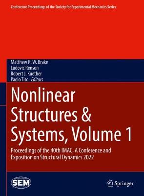 Nonlinear Structures & Systems, Volume 1: Proceedings of the 40th IMAC, A Conference and Exposition on Structural  Dynamics 2022 2023 ed.