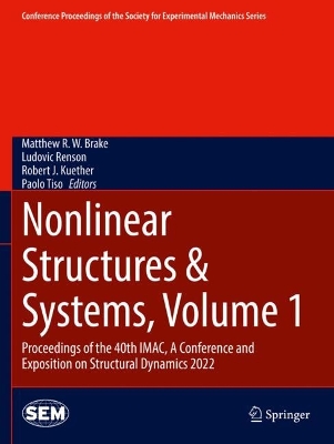 Nonlinear Structures & Systems, Volume 1: Proceedings of the 40th IMAC, A Conference and Exposition on Structural  Dynamics 2022 2023 ed.