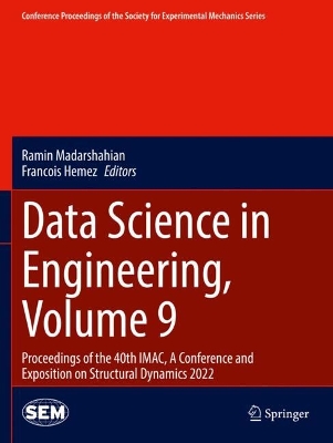 Data Science in Engineering, Volume 9: Proceedings of the 40th IMAC, A Conference and Exposition on Structural  Dynamics 2022 2022 ed.