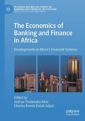 Economics of Banking and Finance in Africa: Developments in Africas Financial Systems 1st ed. 2022