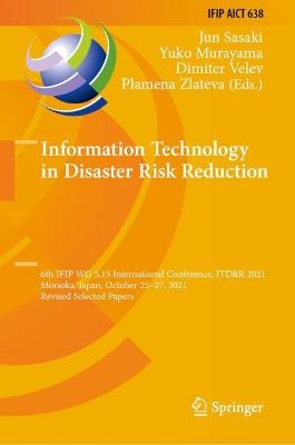 Information Technology in Disaster Risk Reduction: 6th IFIP WG 5.15 International Conference, ITDRR 2021, Morioka, Japan, October 25-27, 2021, Revised Selected Papers