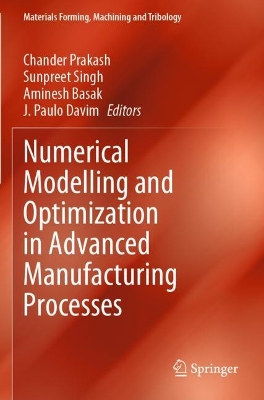 Numerical Modelling and Optimization in Advanced Manufacturing Processes 2022 ed.